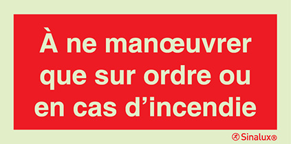 Signal avec texte "Á ne manuvrer que sur ordre ou en cas d´incendie"